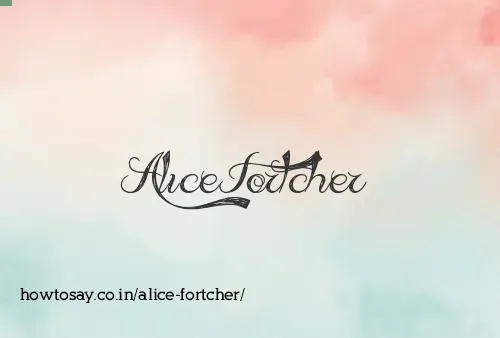 Alice Fortcher