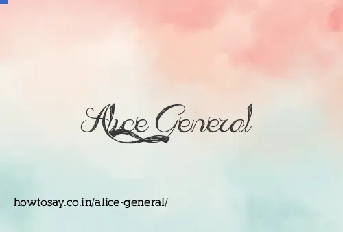 Alice General