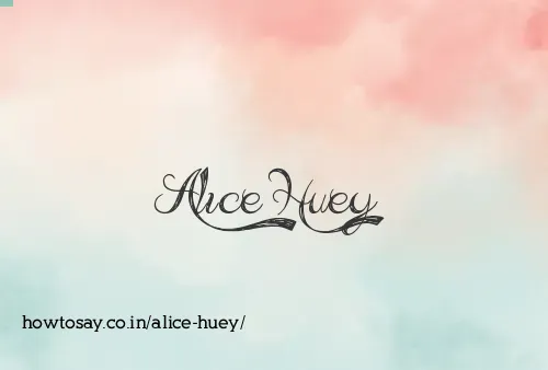 Alice Huey