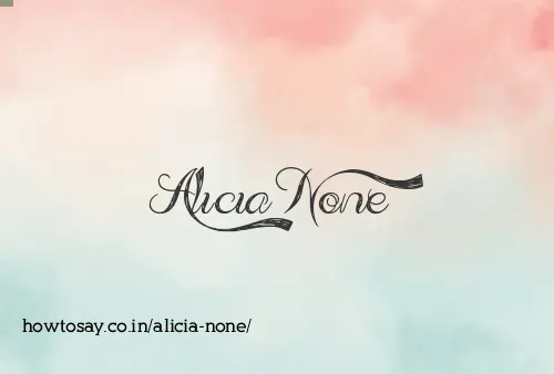 Alicia None