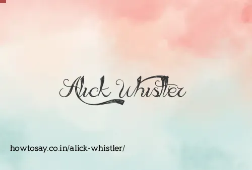 Alick Whistler