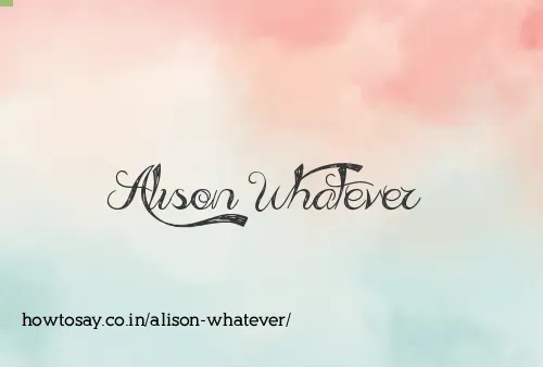 Alison Whatever