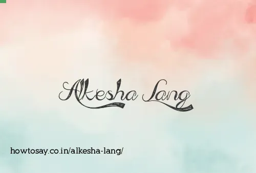 Alkesha Lang