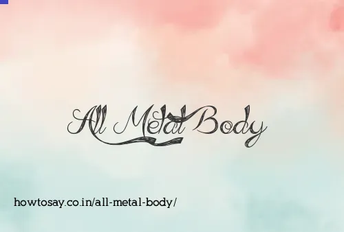 All Metal Body