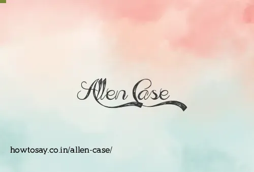 Allen Case