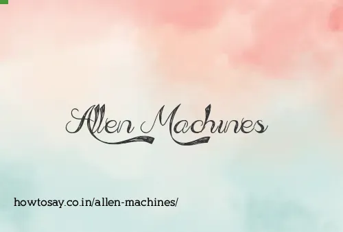 Allen Machines