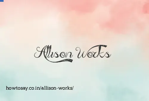 Allison Works