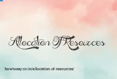 Allocation Of Resources