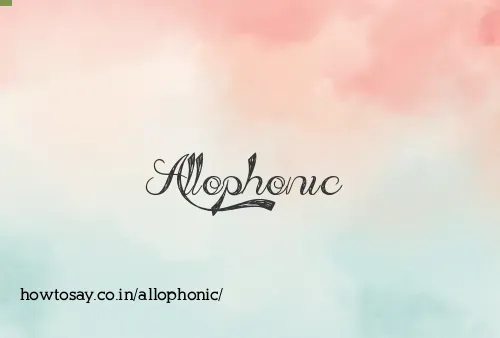 Allophonic