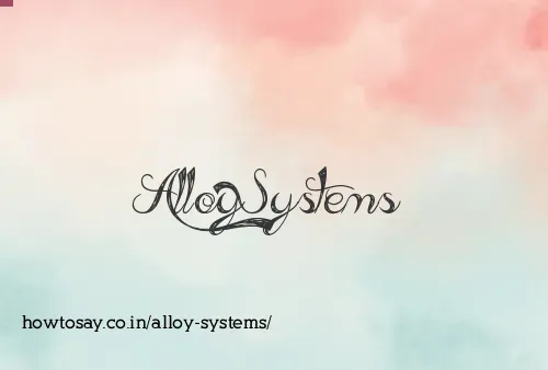 Alloy Systems