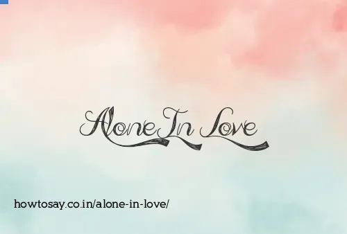 Alone In Love