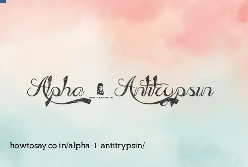 Alpha 1 Antitrypsin