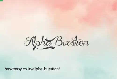 Alpha Burstion