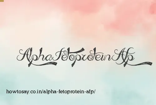 Alpha Fetoprotein Afp