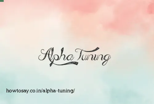 Alpha Tuning