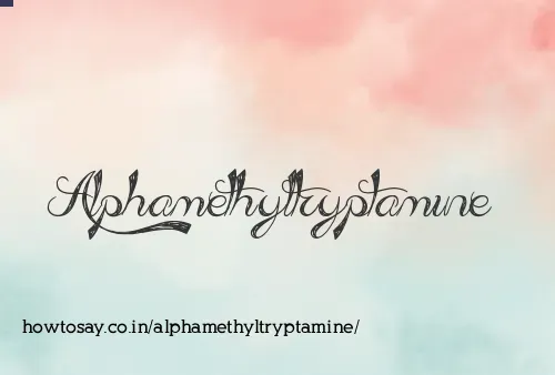Alphamethyltryptamine