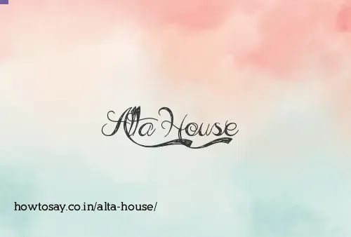 Alta House