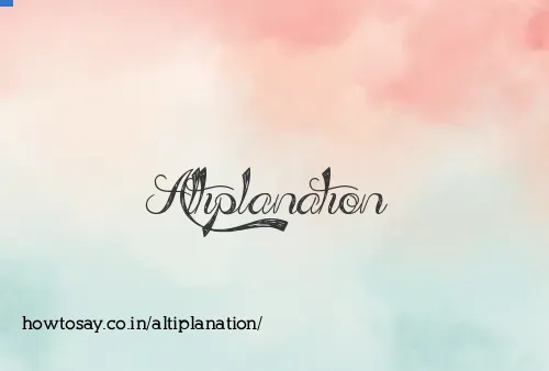 Altiplanation