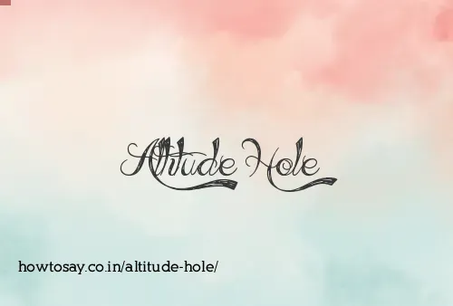 Altitude Hole