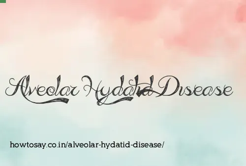 Alveolar Hydatid Disease