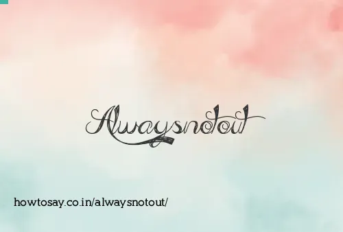 Alwaysnotout