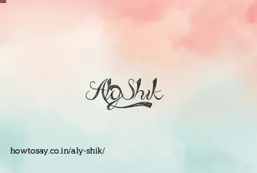 Aly Shik