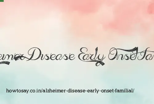 Alzheimer Disease Early Onset Familial