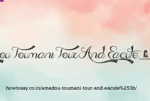 Amadou Toumani Tour And Eacute
