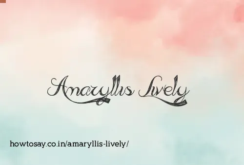 Amaryllis Lively
