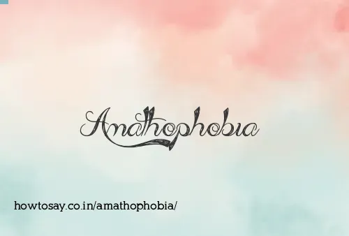 Amathophobia