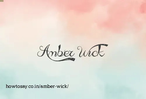 Amber Wick
