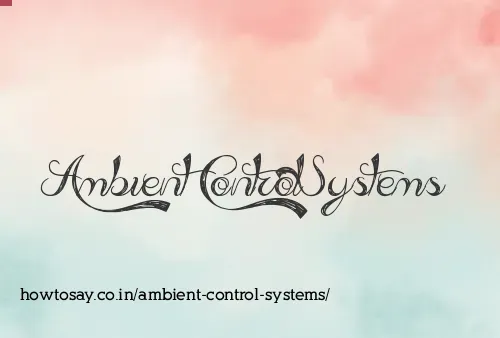 Ambient Control Systems