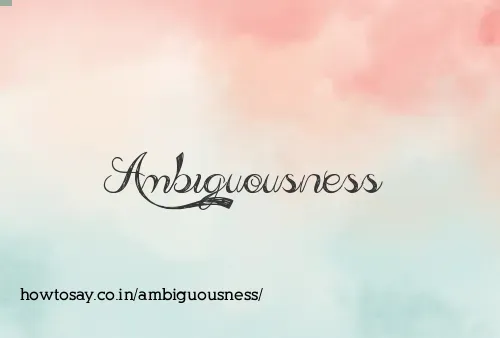 Ambiguousness