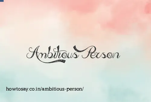 Ambitious Person