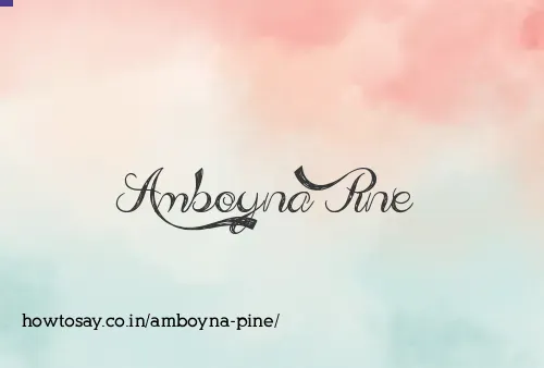 Amboyna Pine