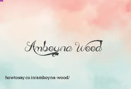Amboyna Wood