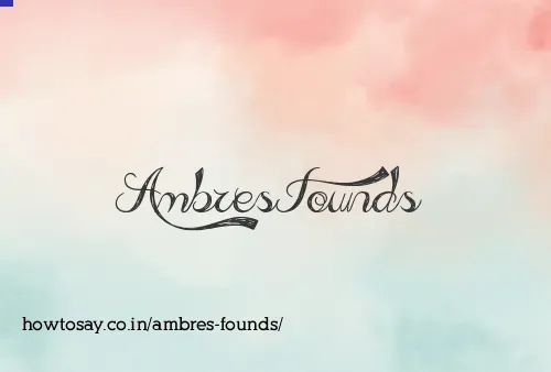 Ambres Founds
