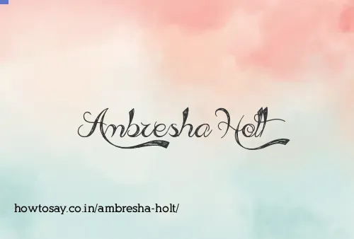 Ambresha Holt