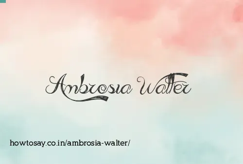 Ambrosia Walter