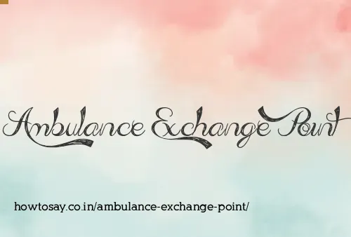 Ambulance Exchange Point