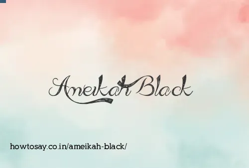 Ameikah Black