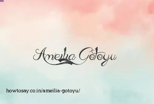 Ameilia Gotoyu