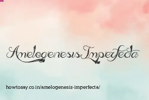 Amelogenesis Imperfecta