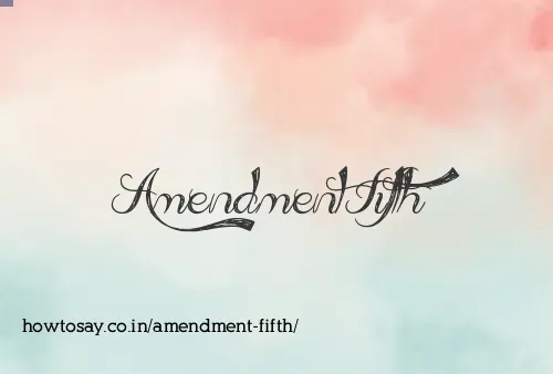 Amendment Fifth