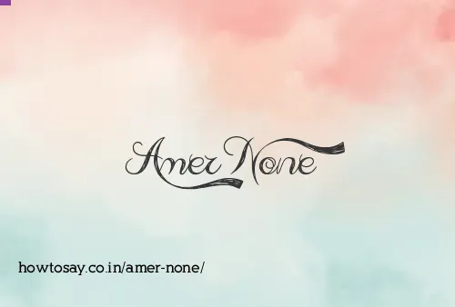 Amer None