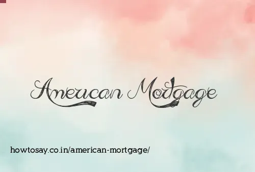 American Mortgage