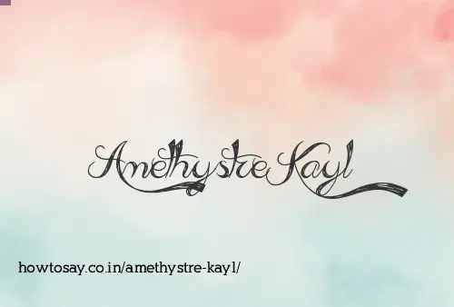Amethystre Kayl