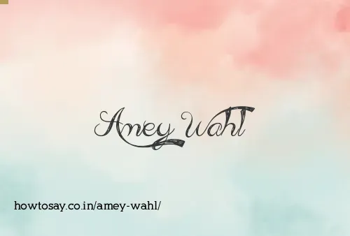 Amey Wahl