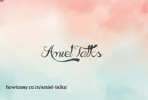 Amiel Talks