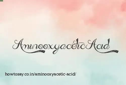 Aminooxyacetic Acid